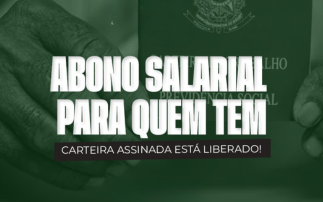 ABONO SALARIAL PARA QUEM TEM CARTEIRA ASSINADA ESTÁ LIBERADO; CONFIRA!