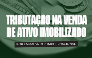 TRIBUTAÇÃO NA VENDA DE ATIVO IMOBILIZADO POR EMPRESA DO SIMPLES NACIONAL.