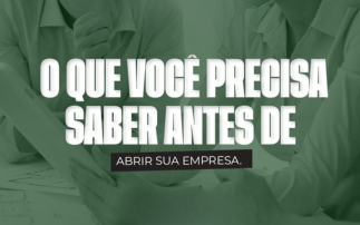 PRINCIPAIS DÚVIDAS DOS EMPREENDEDORES, O QUE VOCÊ PRECISA SABER ANTES DE ABRIR SUA EMPRESA.