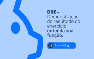 DRE – DEMONSTRAÇÃO DO RESULTADO DO EXERCÍCIO: ENTENDA SUA FUNÇÃO.