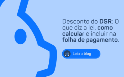 DESCONTO DO DSR: O QUE DIZ A LEI, COMO CALCULAR E INCLUIR NA FOLHA DE PAGAMENTO.
