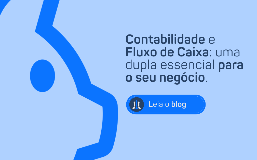 CONTABILIDADE E FLUXO DE CAIXA: UMA DUPLA ESSENCIAL PARA O SEU NEGÓCIO.