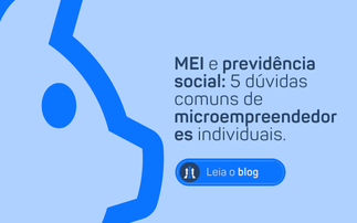 MEI E PREVIDÊNCIA SOCIAL: 5 DÚVIDAS COMUNS DE MICROEMPREENDEDORES INDIVIDUAIS.