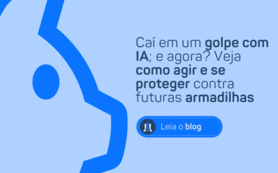 CAÍ EM UM GOLPE COM IA; E AGORA? VEJA COMO AGIR E SE PROTEGER CONTRA FUTURAS ARMADILHAS.