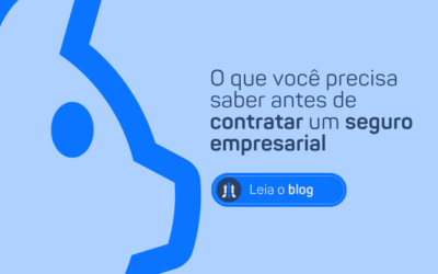 O QUE VOCÊ PRECISA SABER ANTES DE CONTRATAR UM SEGURO EMPRESARIAL