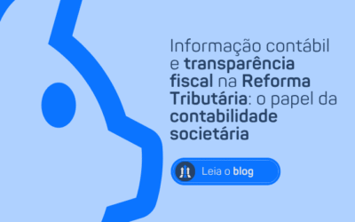 INFORMAÇÃO CONTÁBIL E TRANSPARÊNCIA FISCAL NA REFORMA TRIBUTÁRIA: O PAPEL DA CONTABILIDADE SOCIETÁRIA